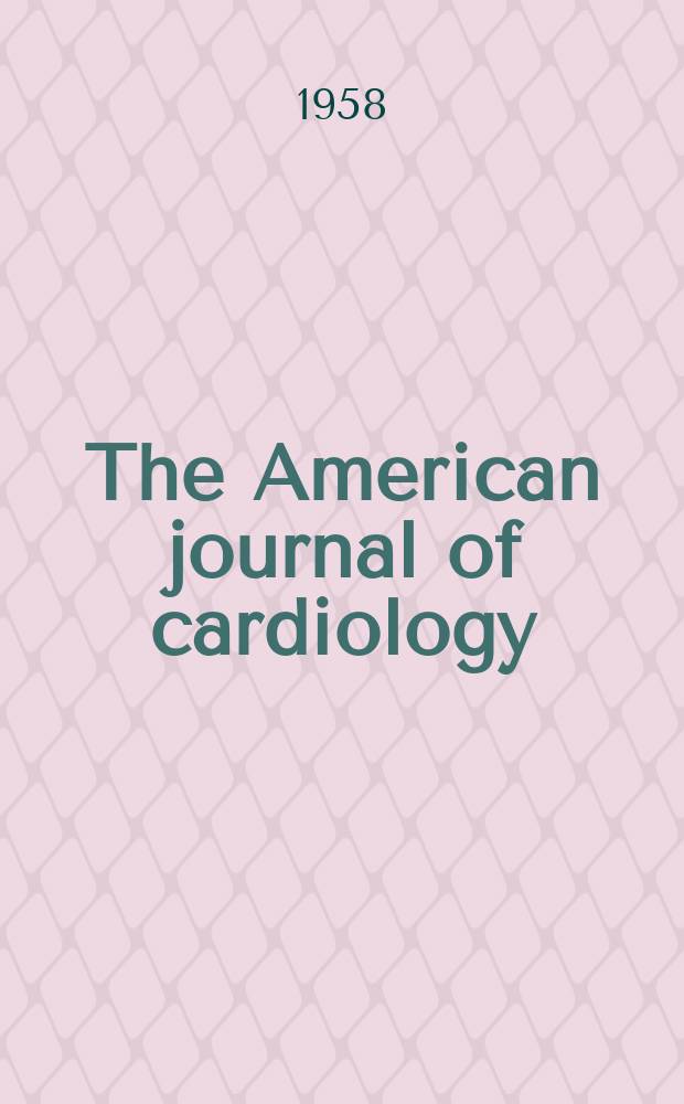 The American journal of cardiology : Official journal of the American college of cardiology A publication of the Yorke group. Vol.2, №6 : Symposium on atrial septal defect