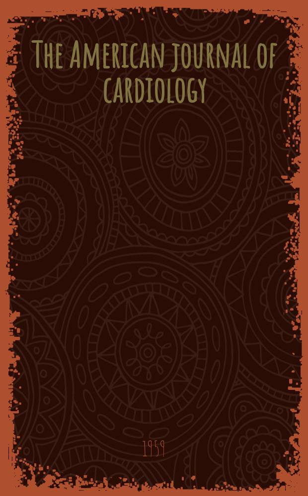 The American journal of cardiology : Official journal of the American college of cardiology A publication of the Yorke group. Vol.4, №3 : (Symposium on phonocardiography