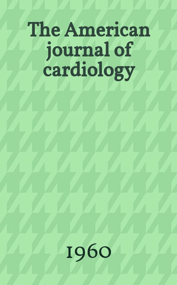 The American journal of cardiology : Official journal of the American college of cardiology A publication of the Yorke group. Vol.6, №4 : Symposium on anesthesiology in cardiac surgery