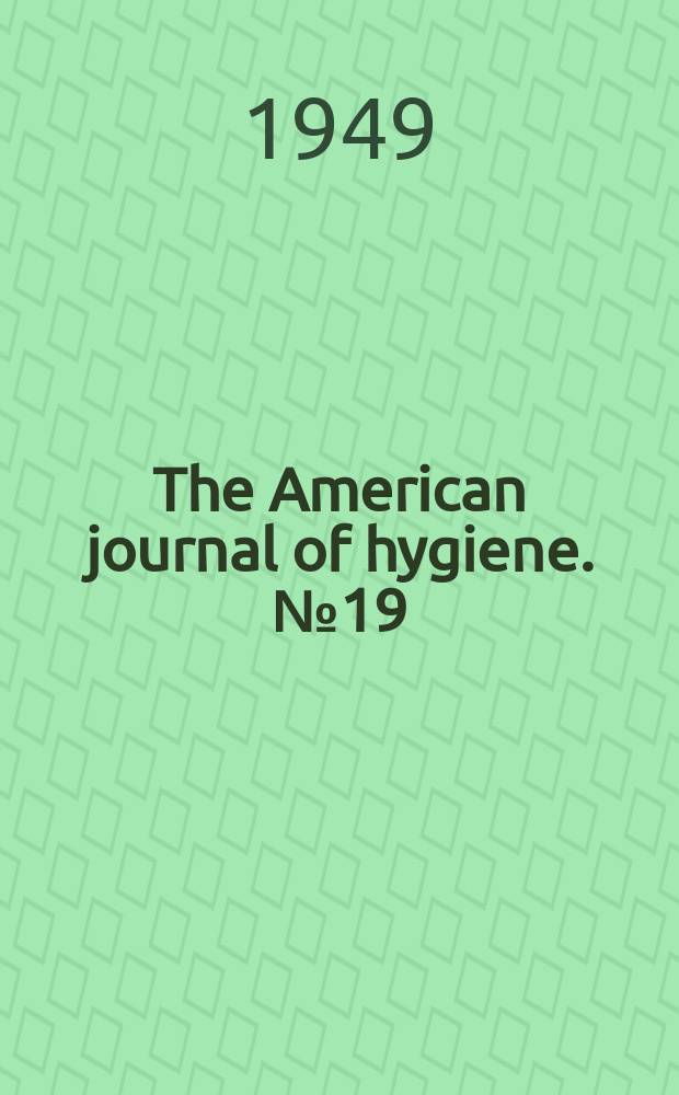 The American journal of hygiene. №19 : Studies on hookworm disease in Szechwan province. West china By K. Chang and co-workers