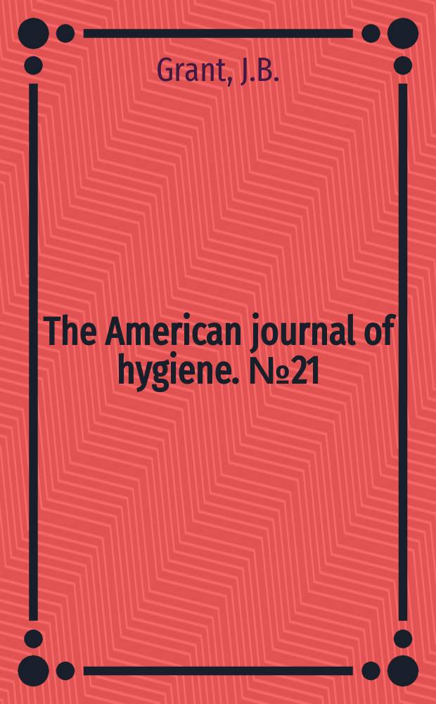 The American journal of hygiene. №21 : Health care for the community