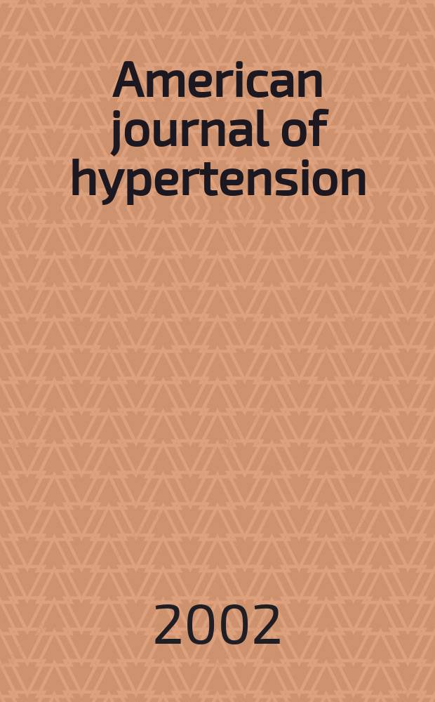 American journal of hypertension : J. of the Amer. soc. of hypertension. Vol.15, №11