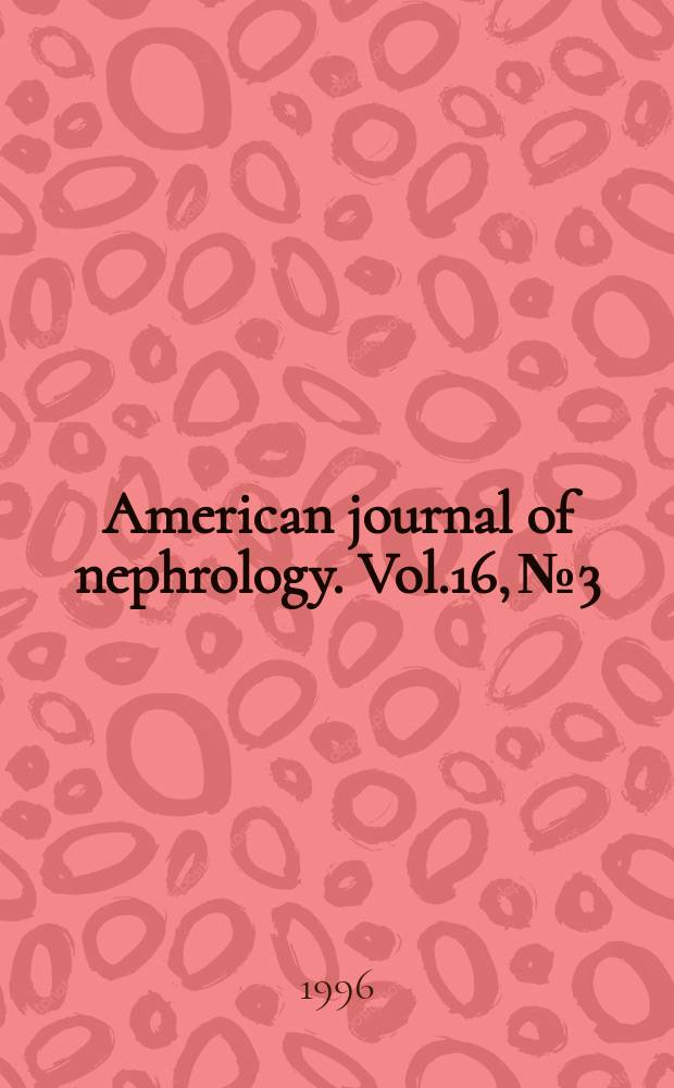 American journal of nephrology. Vol.16, №3 : Advances in hypertension