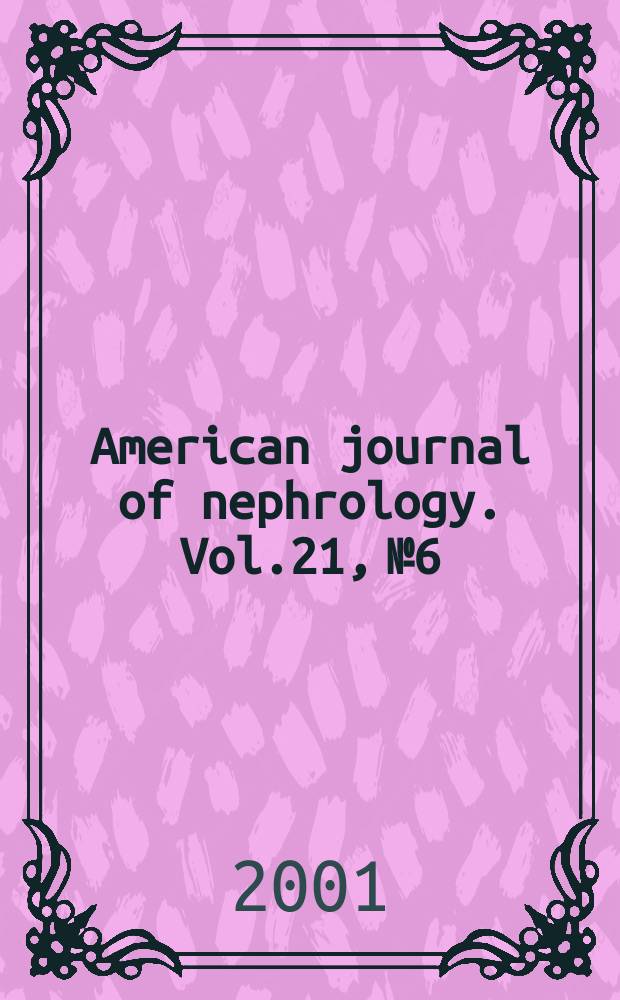 American journal of nephrology. Vol.21, №6