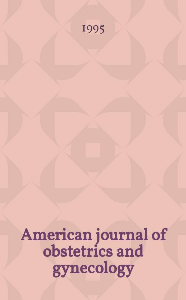 American journal of obstetrics and gynecology : Offic. organ of the American gynecological society. Vol.172, №2(Pt.2) : Frontiers in ovulation induction