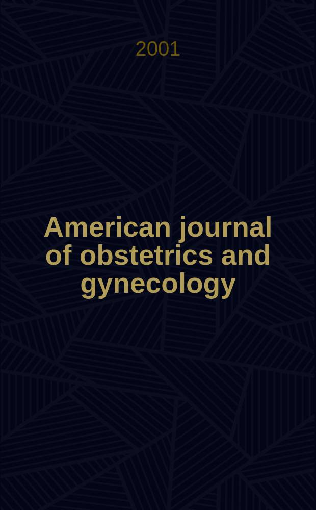 American journal of obstetrics and gynecology : Offic. organ of the American gynecological society. Vol.184, №1