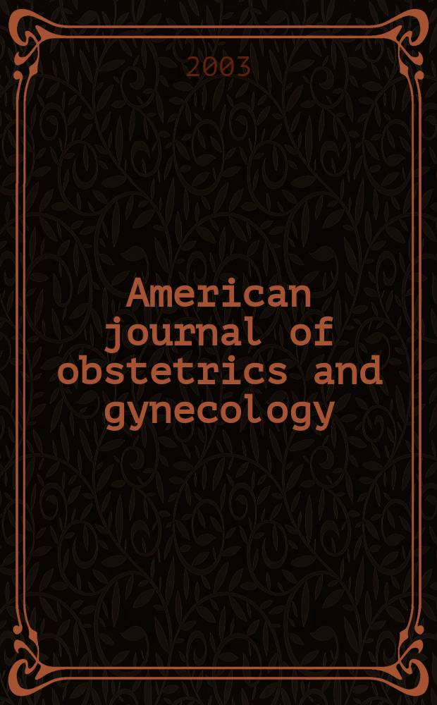 American journal of obstetrics and gynecology : Offic. organ of the American gynecological society. Vol.188, №2