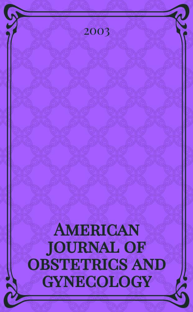 American journal of obstetrics and gynecology : Offic. organ of the American gynecological society. Vol.188, №6