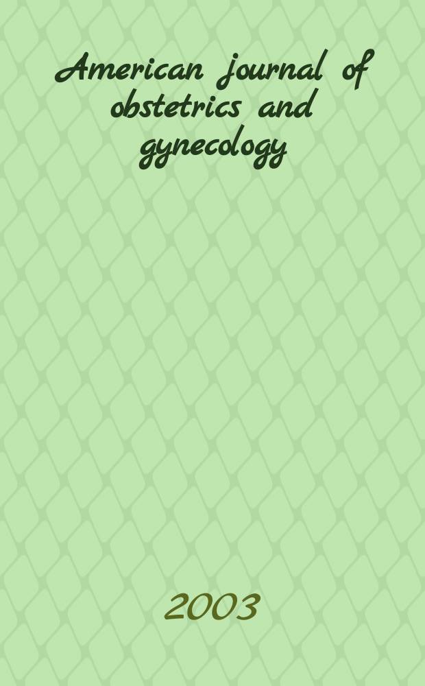 American journal of obstetrics and gynecology : Offic. organ of the American gynecological society. Vol.189, №4