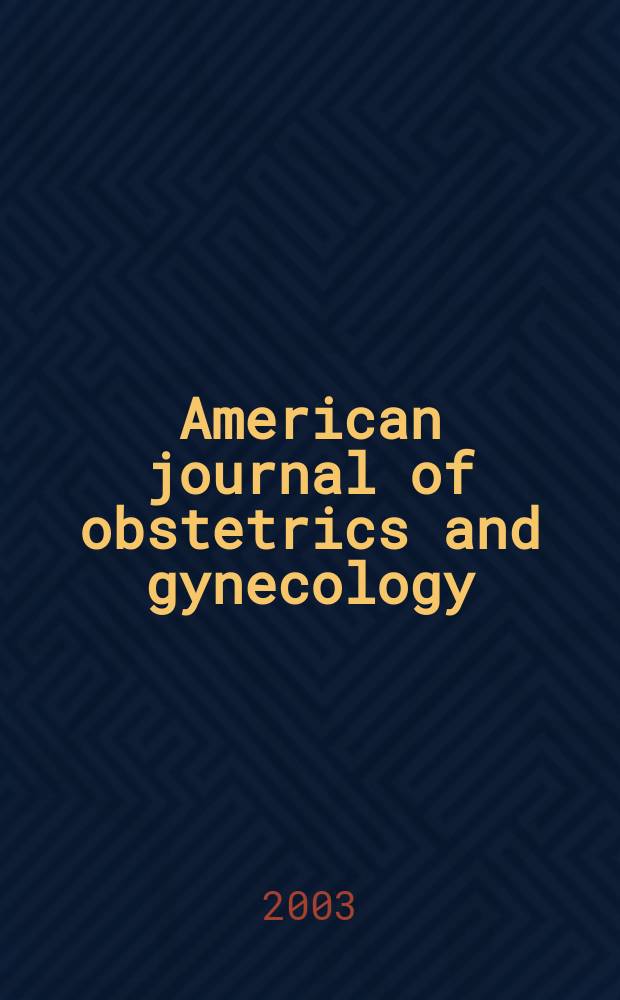 American journal of obstetrics and gynecology : Offic. organ of the American gynecological society. Vol.189, №5