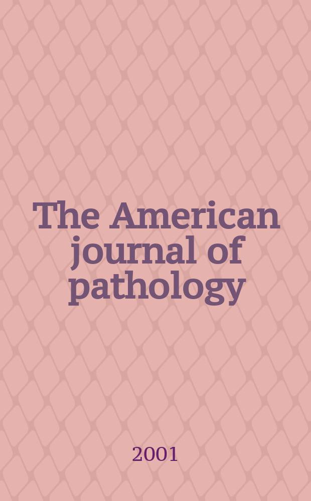 The American journal of pathology : Offic. publication of the Amer. assoc. of pathologists and bacteriologists. Vol.159, №2