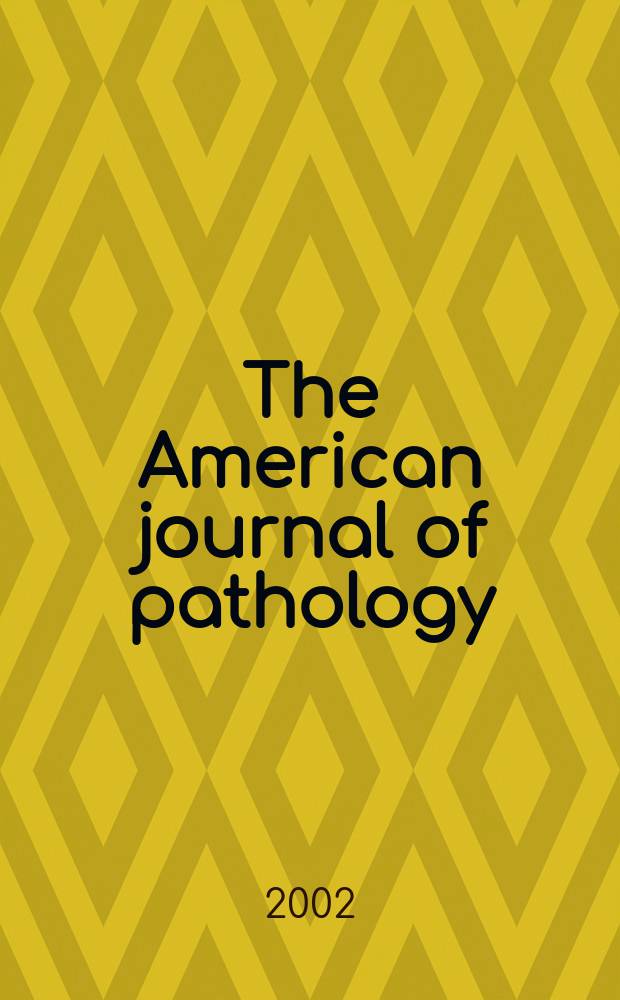 The American journal of pathology : Offic. publication of the Amer. assoc. of pathologists and bacteriologists. Vol.160, №4