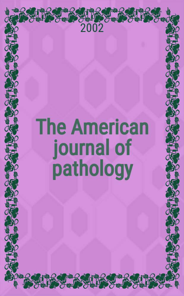 The American journal of pathology : Offic. publication of the Amer. assoc. of pathologists and bacteriologists. Vol.160, №6