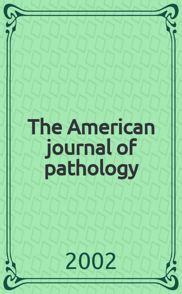 The American journal of pathology : Offic. publication of the Amer. assoc. of pathologists and bacteriologists. Vol.161, №1