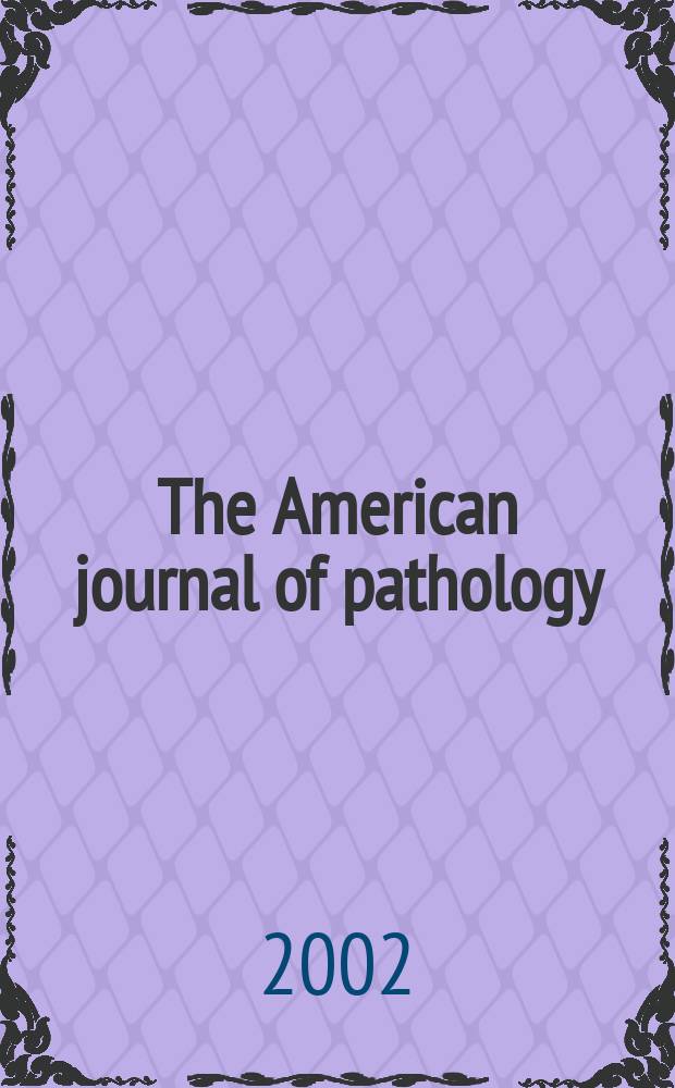 The American journal of pathology : Offic. publication of the Amer. assoc. of pathologists and bacteriologists. Vol.161, №5