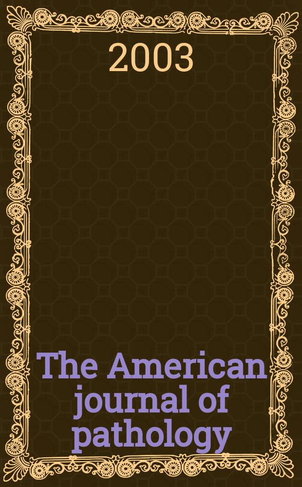 The American journal of pathology : Offic. publication of the Amer. assoc. of pathologists and bacteriologists. Vol.163, №1