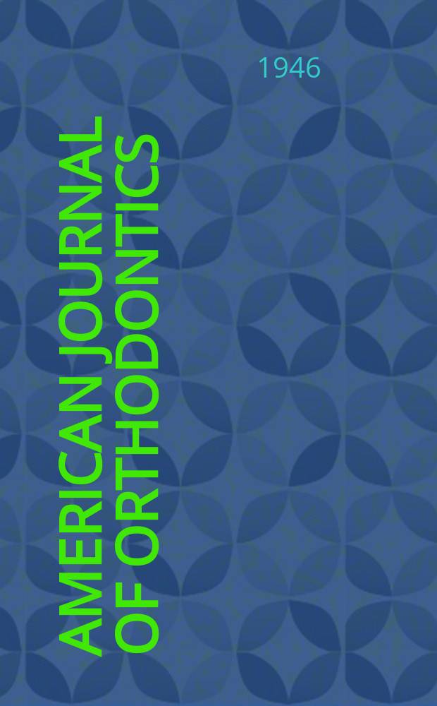 American journal of orthodontics : Official publication of the American association of orthodontists, its component societies, and The American board of orthodontics