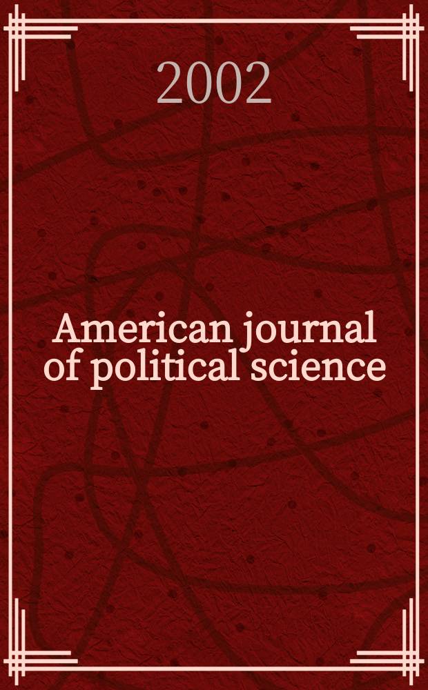 American journal of political science : Offic. publ. of the Midwest polit. science assoc. Vol.46, №1