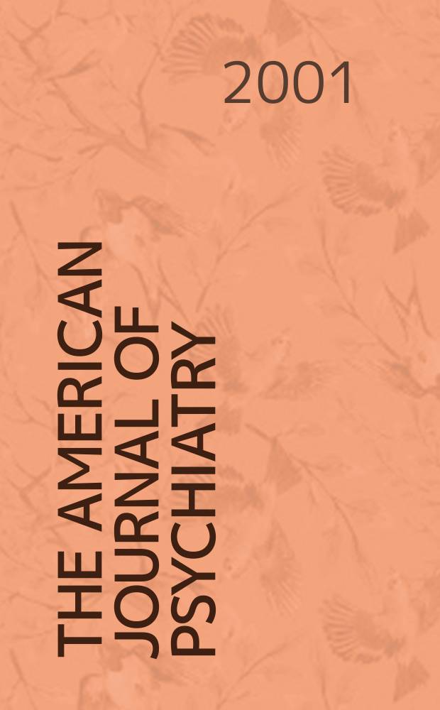 The American journal of psychiatry : Formerly the American journal of insanity Official organ of the American psychiatric assoc. Vol.158, №9