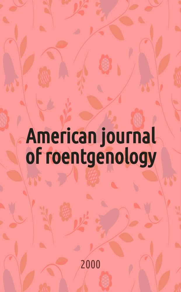 American journal of roentgenology : Including diagnostic radiology, radiation oncology, nuclear medicine, ultrasonography a. related basic sciences Offic. journal. Vol.174, №1