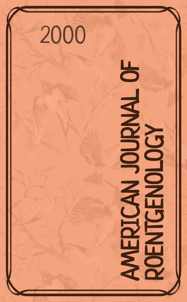 American journal of roentgenology : Including diagnostic radiology, radiation oncology, nuclear medicine, ultrasonography a. related basic sciences Offic. journal. Vol.174, №4