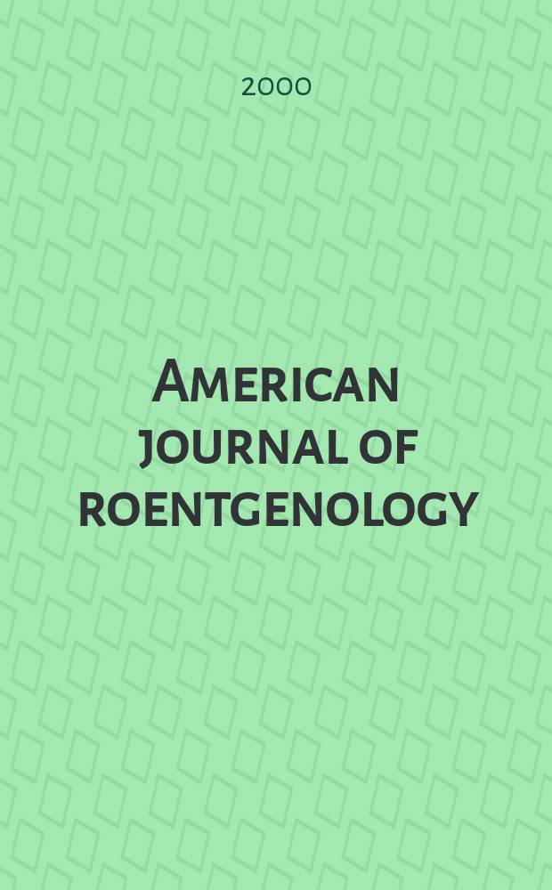 American journal of roentgenology : Including diagnostic radiology, radiation oncology, nuclear medicine, ultrasonography a. related basic sciences Offic. journal. Vol.175, №6