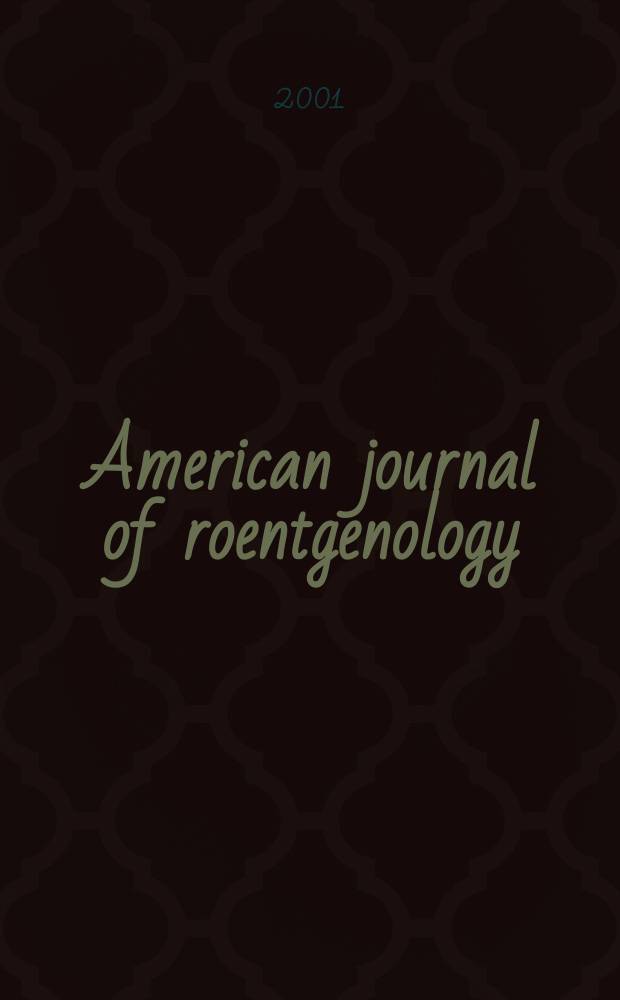 American journal of roentgenology : Including diagnostic radiology, radiation oncology, nuclear medicine, ultrasonography a. related basic sciences Offic. journal. Vol.176, №3