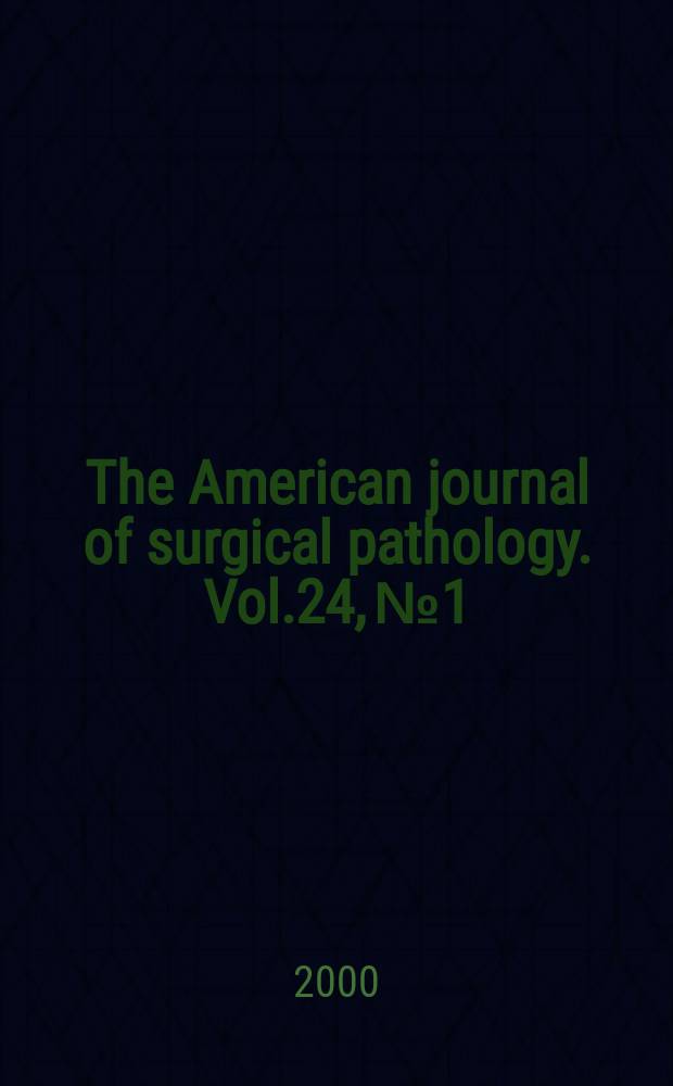 The American journal of surgical pathology. Vol.24, №1