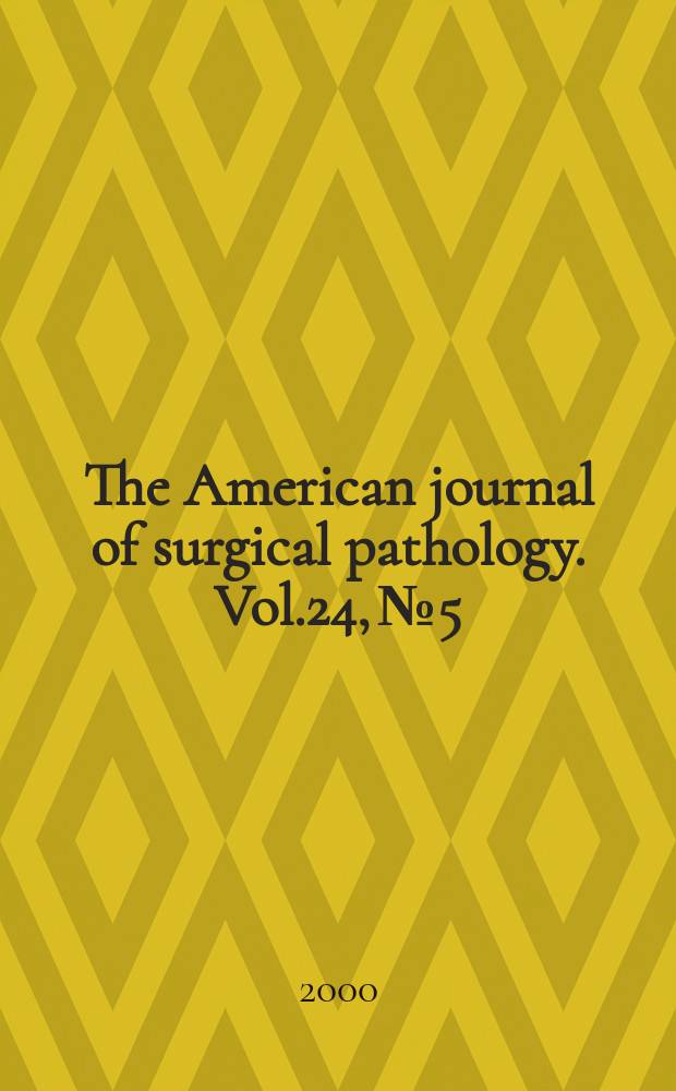 The American journal of surgical pathology. Vol.24, №5