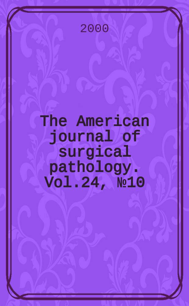 The American journal of surgical pathology. Vol.24, №10