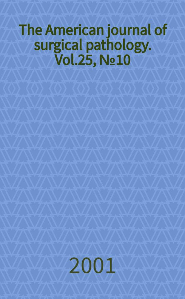The American journal of surgical pathology. Vol.25, №10