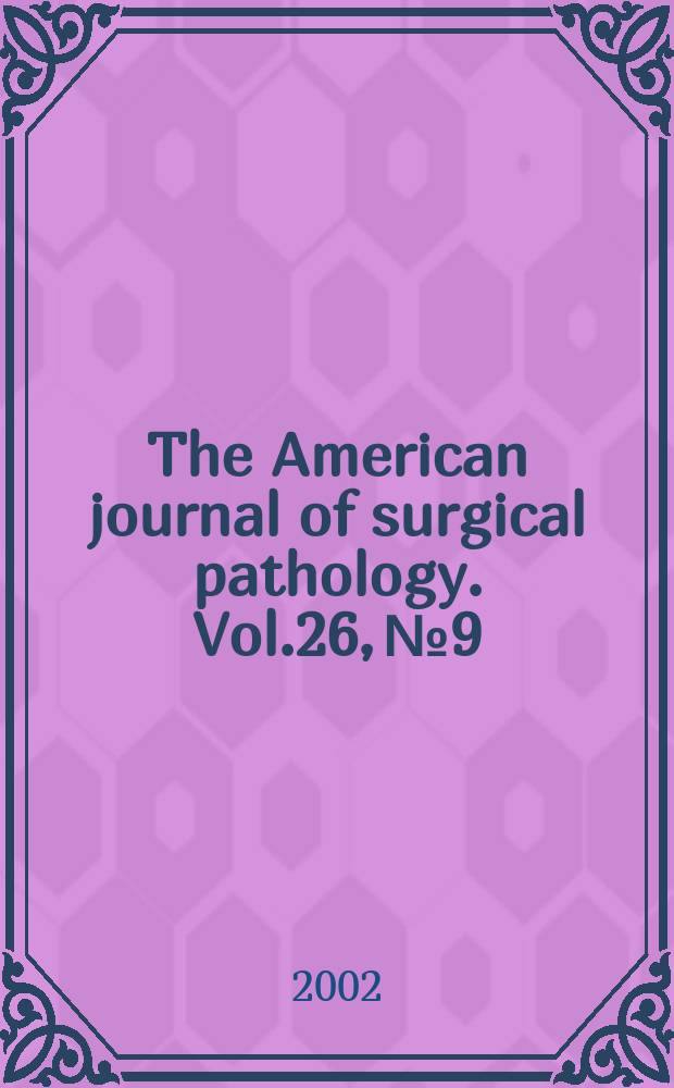 The American journal of surgical pathology. Vol.26, №9