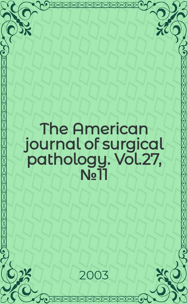 The American journal of surgical pathology. Vol.27, №11