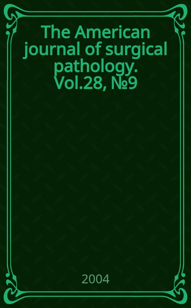 The American journal of surgical pathology. Vol.28, №9
