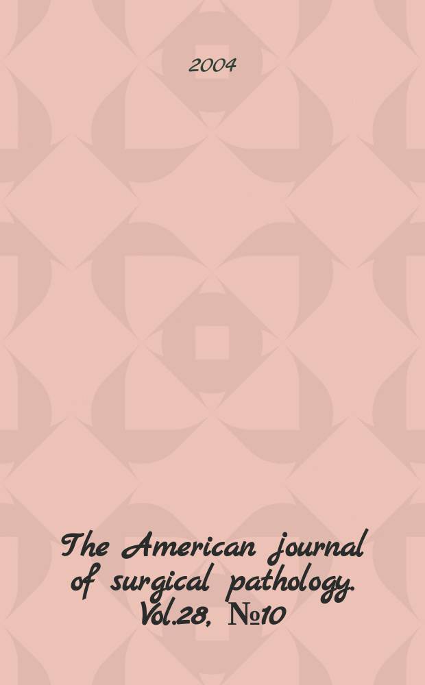 The American journal of surgical pathology. Vol.28, №10