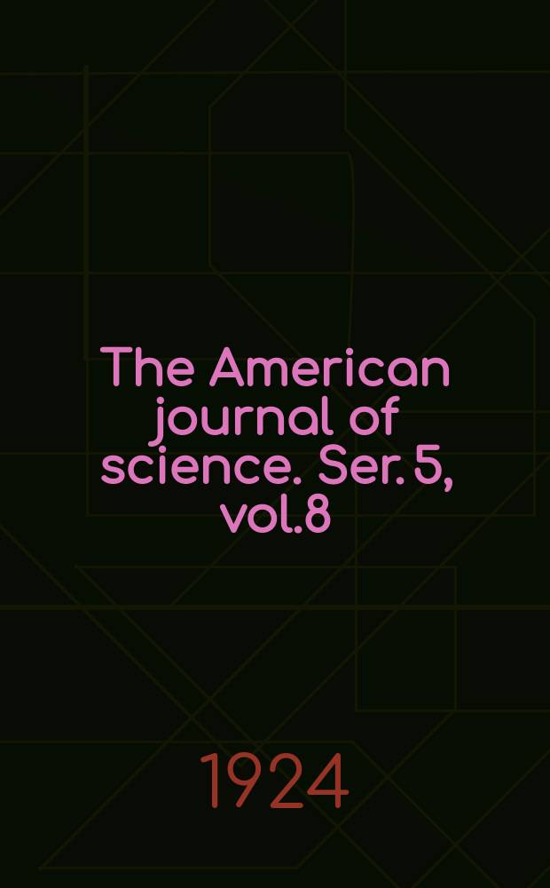 The American journal of science. Ser. 5, vol.8(208), №48