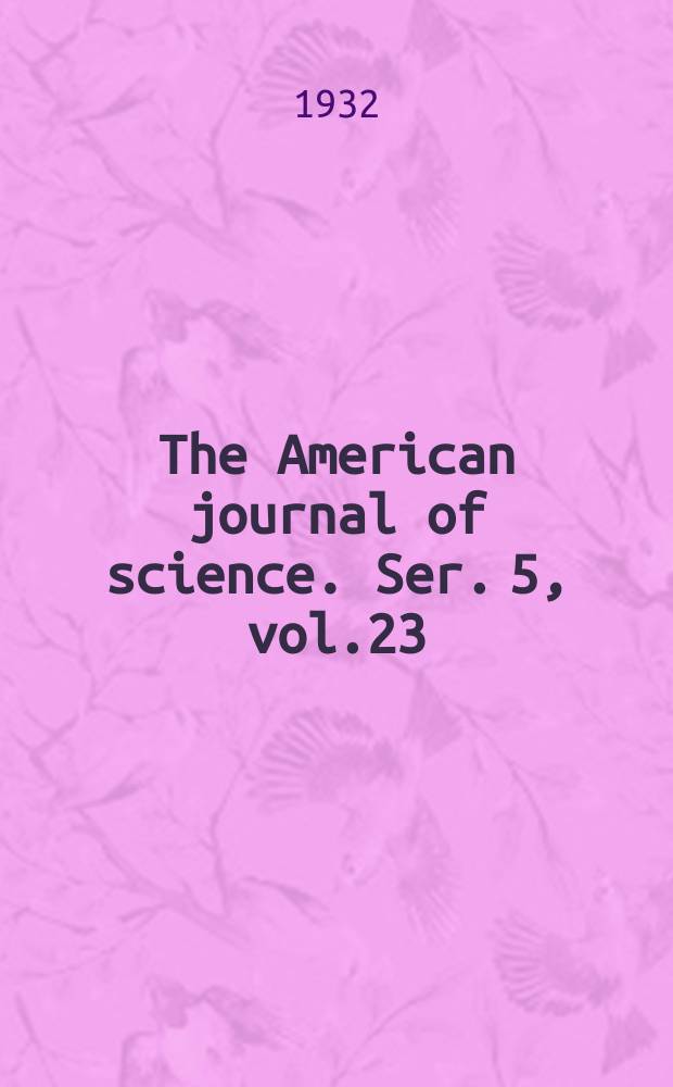 The American journal of science. Ser. 5, vol.23(223), №136