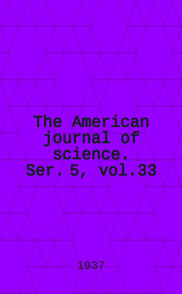 The American journal of science. Ser. 5, vol.33([233]), №196