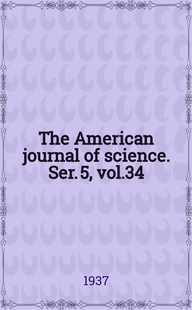 The American journal of science. Ser. 5, vol.34([234]), №202