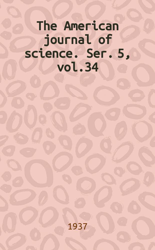 The American journal of science. Ser. 5, vol.34([234]), №203