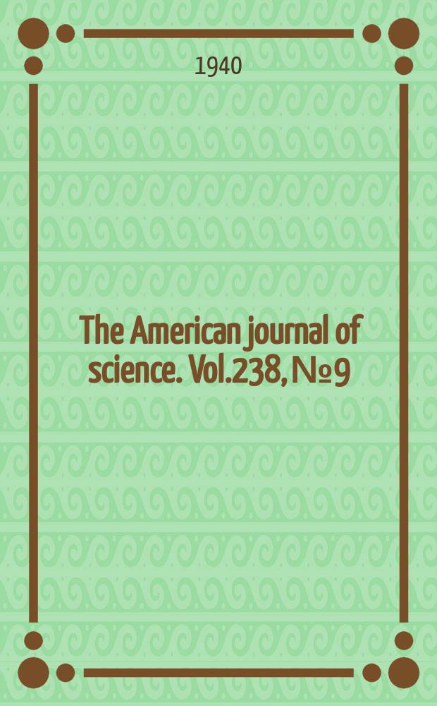 The American journal of science. Vol.238, №9