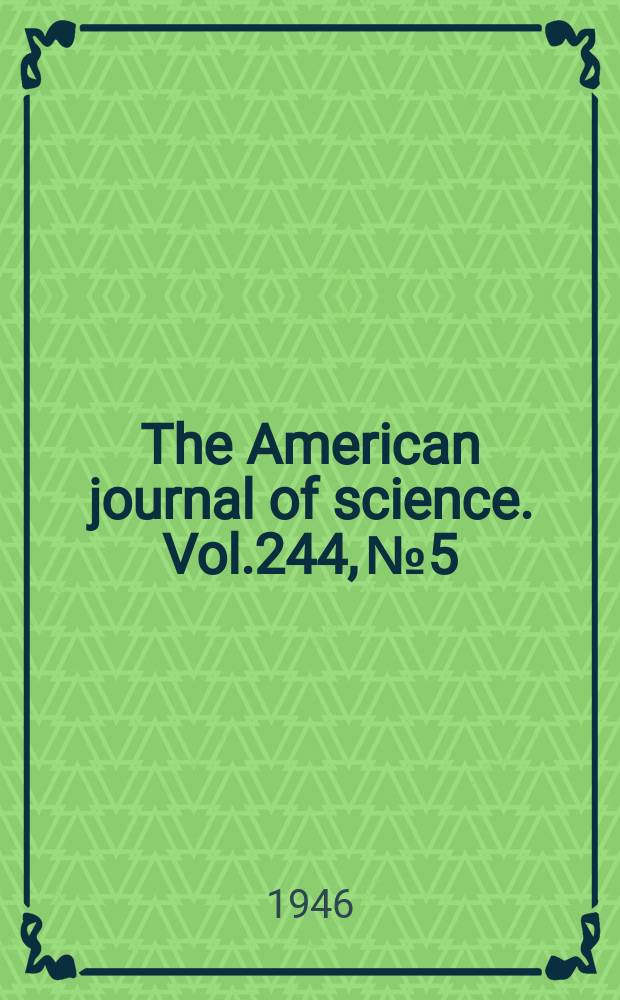The American journal of science. Vol.244, №5