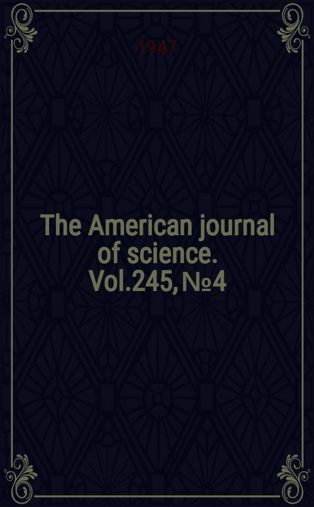 The American journal of science. Vol.245, №4