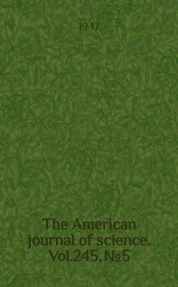 The American journal of science. Vol.245, №5