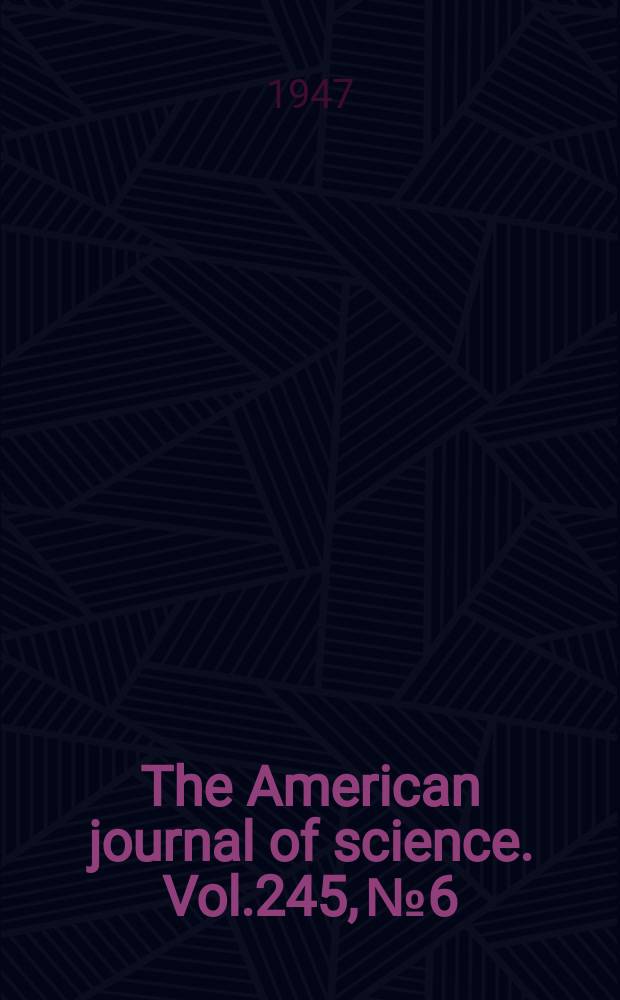 The American journal of science. Vol.245, №6