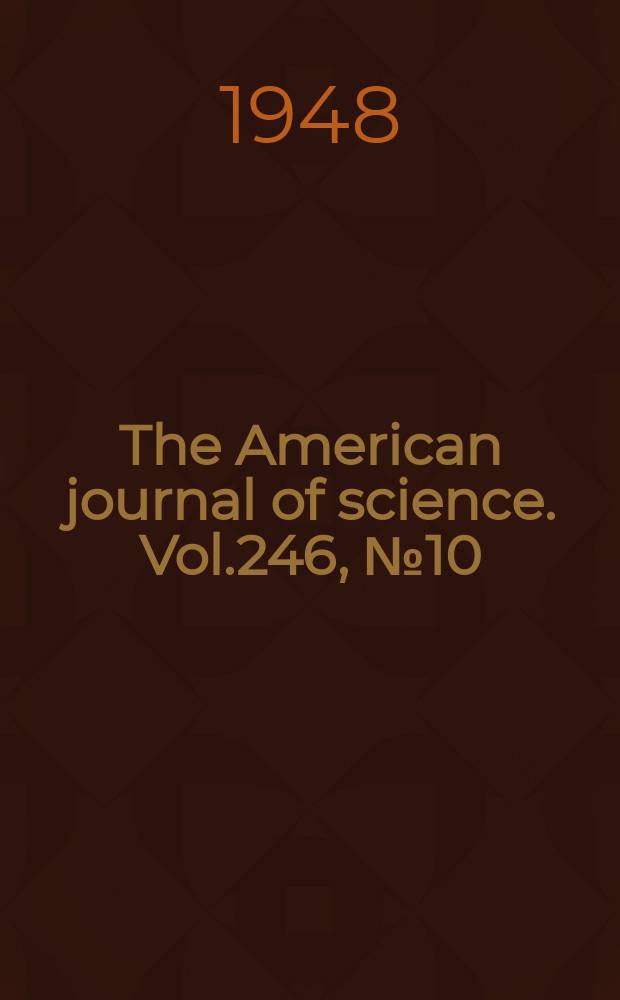 The American journal of science. Vol.246, №10