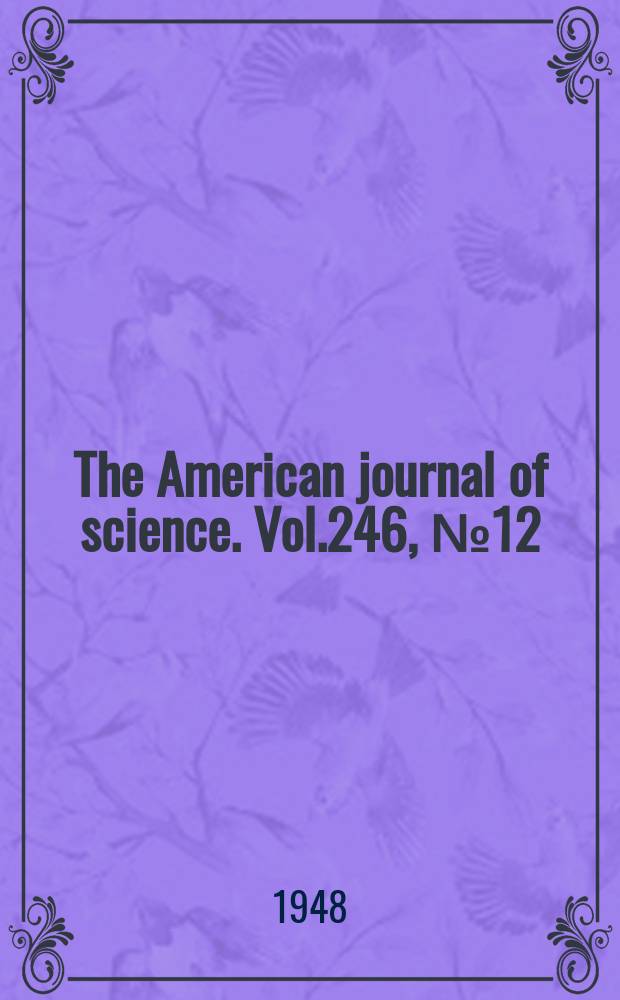 The American journal of science. Vol.246, №12