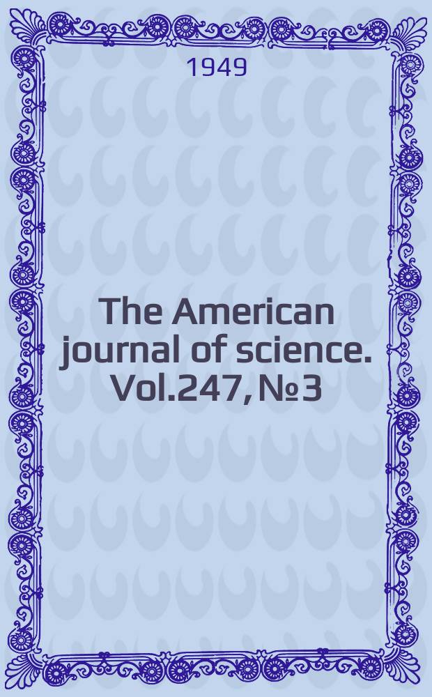 The American journal of science. Vol.247, №3