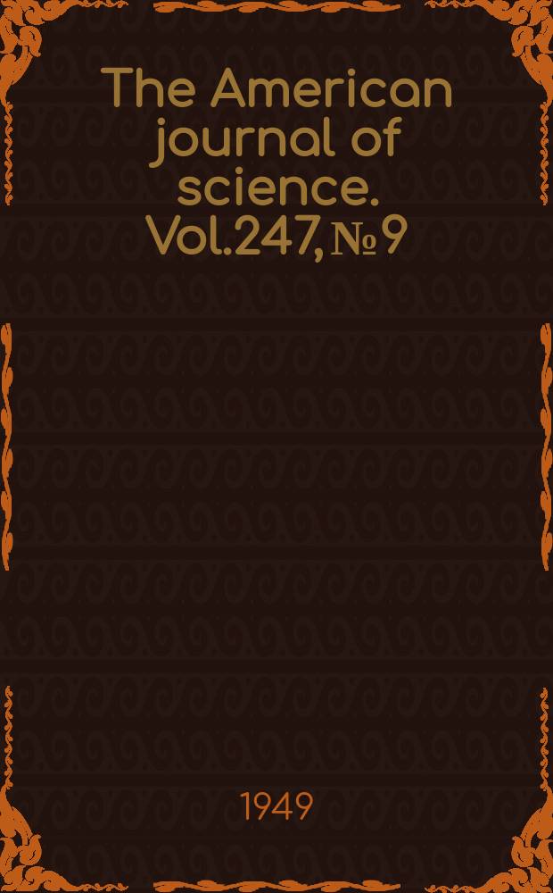 The American journal of science. Vol.247, №9