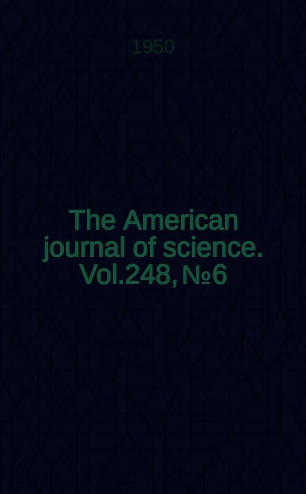 The American journal of science. Vol.248, №6